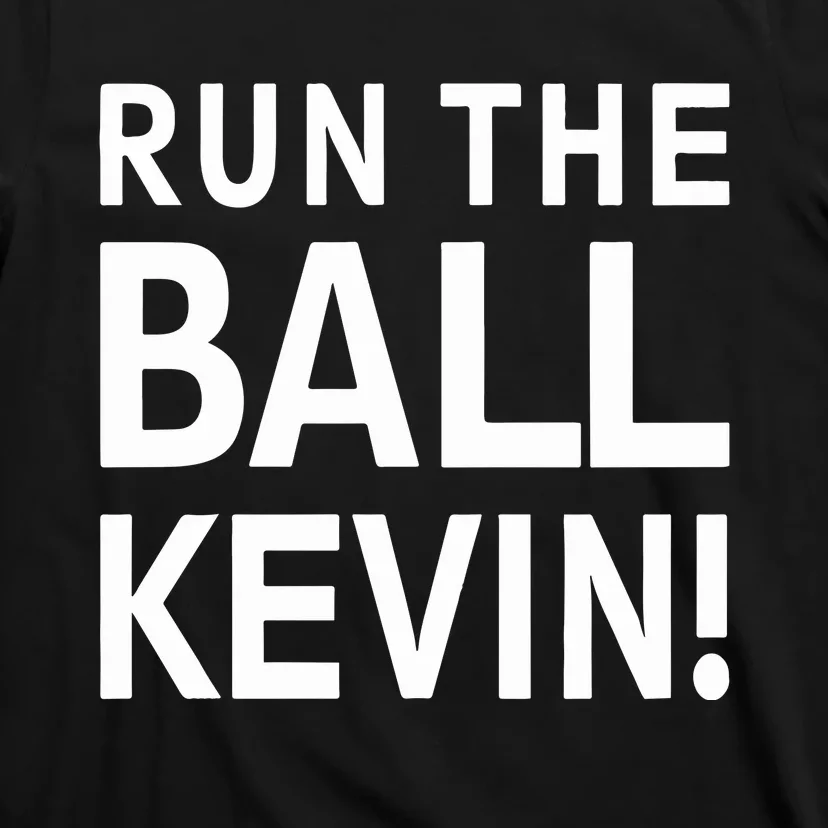 Run The Ball Kevin T-Shirt