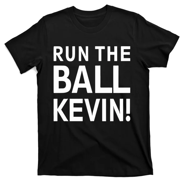 Run The Ball Kevin T-Shirt