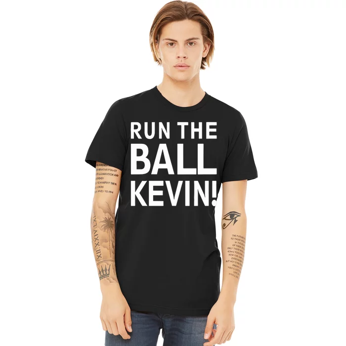 Run The Ball Kevin Premium T-Shirt