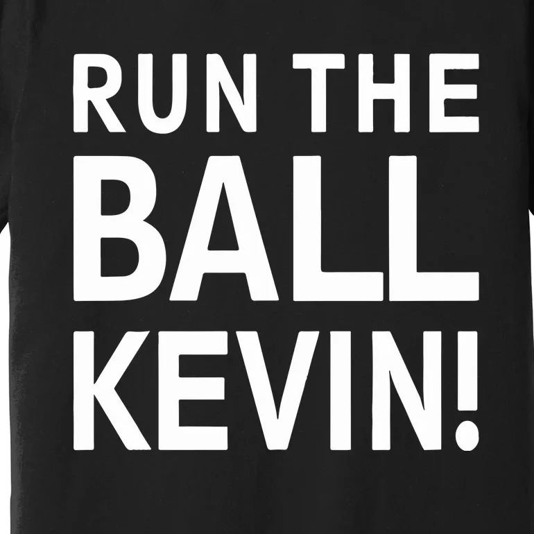 Run The Ball Kevin Premium T-Shirt