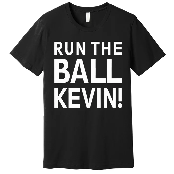 Run The Ball Kevin Premium T-Shirt