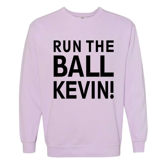 Run The Ball Kevin Funny Football Fan Meme Garment-Dyed Sweatshirt