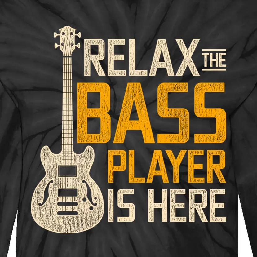 Relax The Bass Player Is Here Bass Guitar Gift Tie-Dye Long Sleeve Shirt