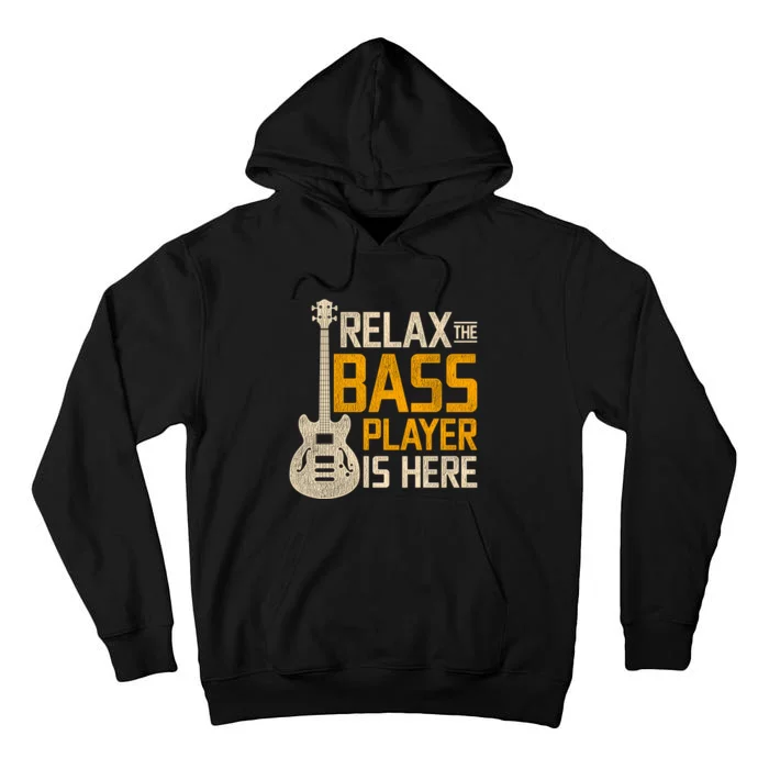 Relax The Bass Player Is Here Bass Guitar Gift Tall Hoodie