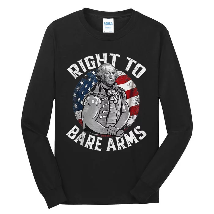 Right To Bare Arms 4th Of July Gym George Washington Tank Top Tall Long Sleeve T-Shirt