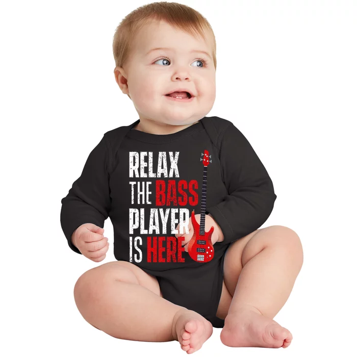 Relax The Bass Player Is Here Bassist Guitarist Musician Baby Long Sleeve Bodysuit