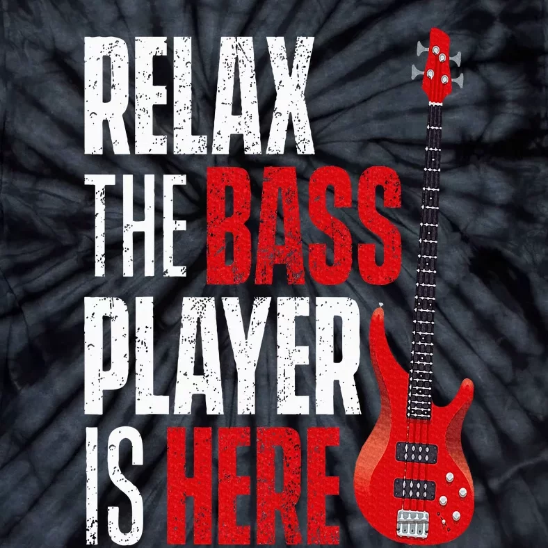 Relax The Bass Player Is Here Bassist Guitarist Musician Tie-Dye T-Shirt