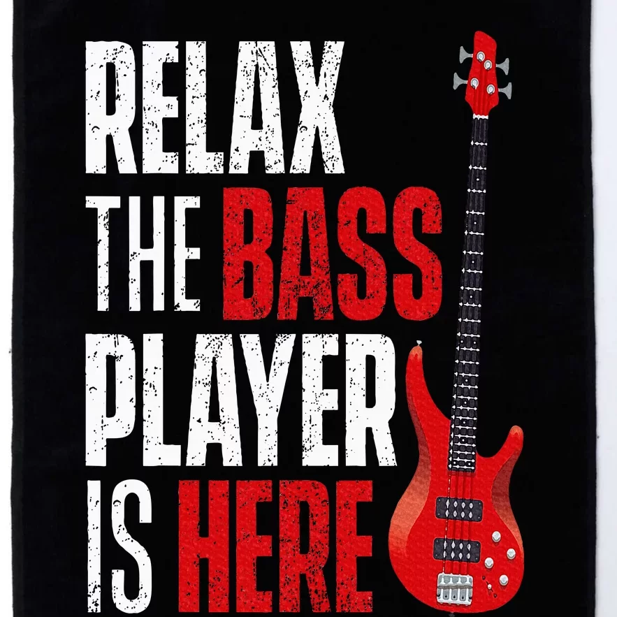 Relax The Bass Player Is Here Bassist Guitarist Musician Platinum Collection Golf Towel