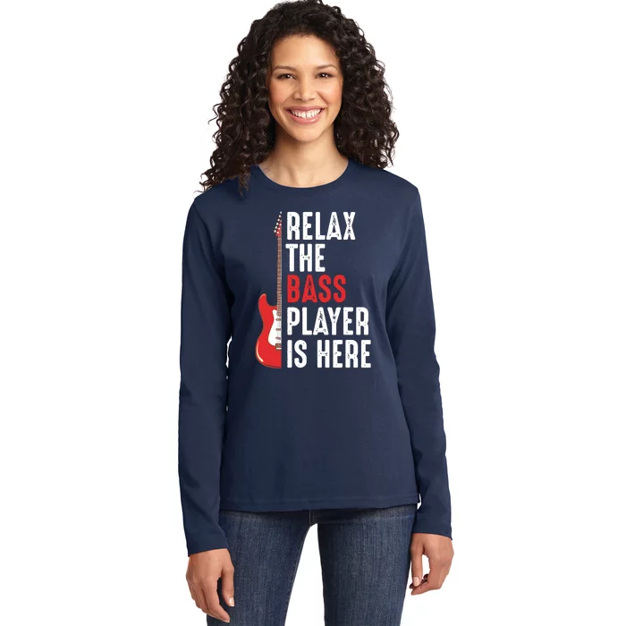 Relax The Bass Player Is Here Guitarist Instrument Strings Ladies Long Sleeve Shirt