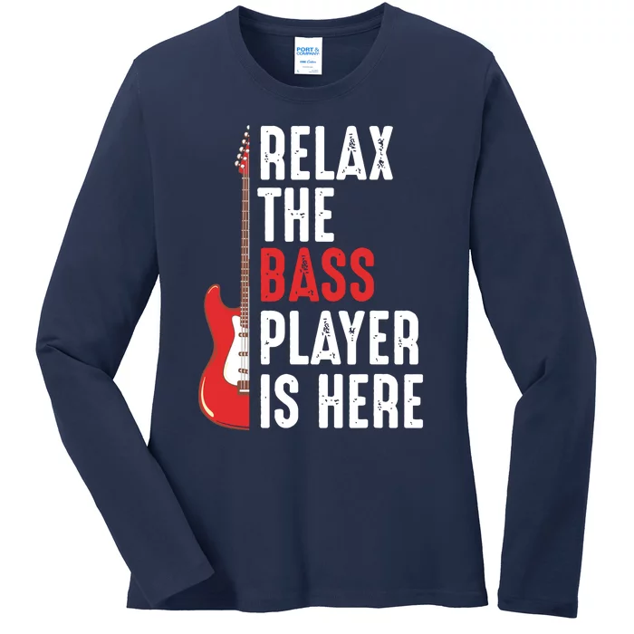 Relax The Bass Player Is Here Guitarist Instrument Strings Ladies Long Sleeve Shirt