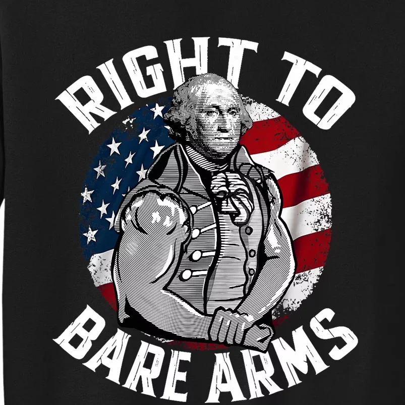 Right To Bare Arms 4th Of July Funny Gym George Washington Tall Sweatshirt