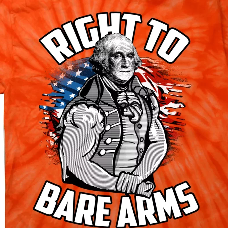 Right To Bare Arms 4th Of July Funny Gym George Washington Tie-Dye T-Shirt