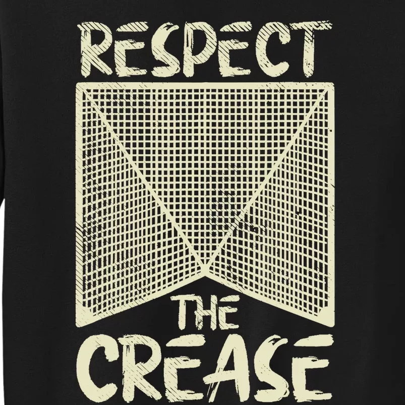 Respect The Crease Lacrosse Lax Goalie Player Gift Tall Sweatshirt