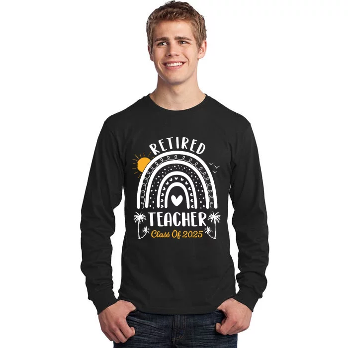 Retired Teacher Class Of 2025 Rainbow Teachers Retirement Tall Long Sleeve T-Shirt