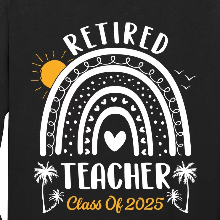 Retired Teacher Class Of 2025 Rainbow Teachers Retirement Tall Long Sleeve T-Shirt