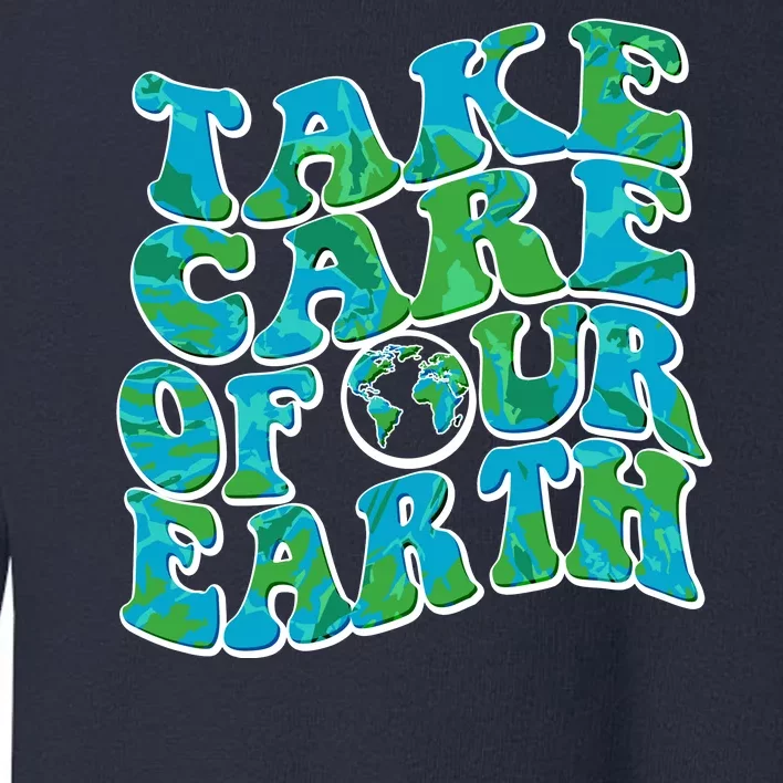 Retro Take Care Of Our Earth Celebrate Earth Day Toddler Sweatshirt