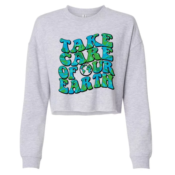 Retro Take Care Of Our Earth Celebrate Earth Day Cropped Pullover Crew