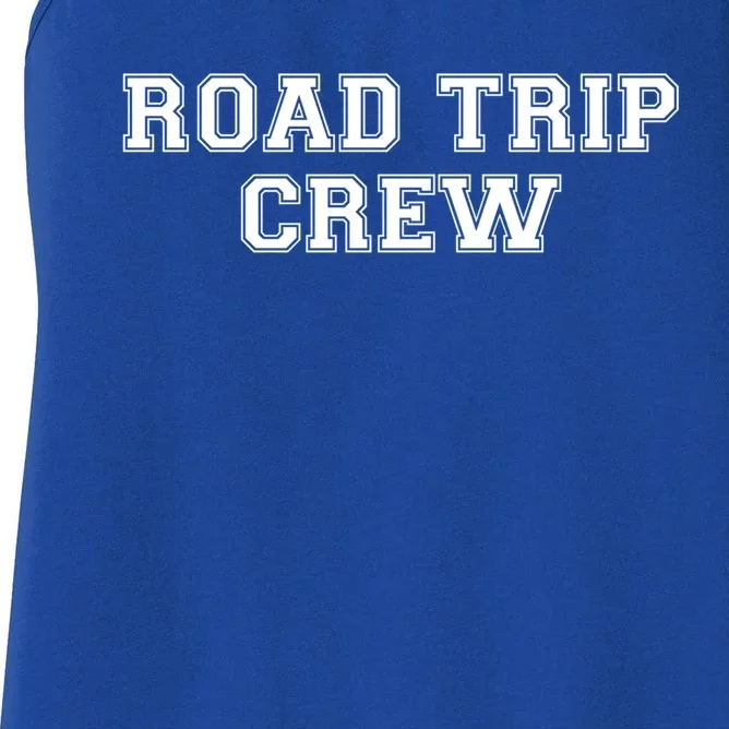 Road Trip Crew Gift Matching Family Vacation Rv Road Trip Funny Gift Women's Racerback Tank