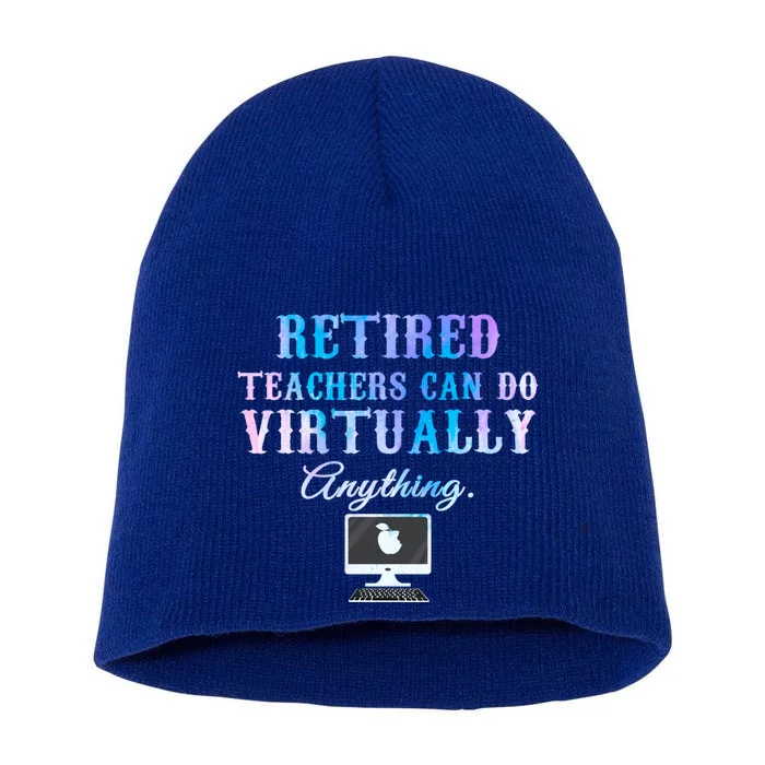 Retired Teachers Can Do Virtually Anything Back To School Gift Short Acrylic Beanie