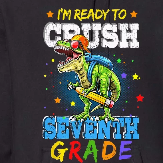 Ready To Crush Seventh Grade Dinosaur T Rex Back to School Premium Hoodie