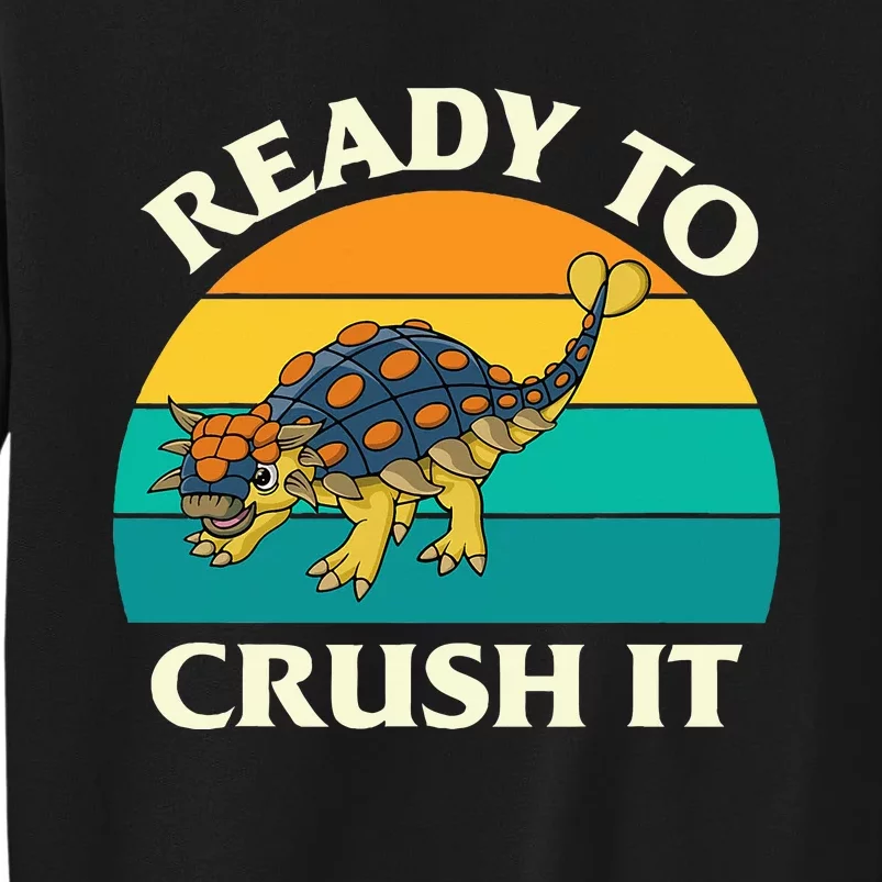 Ready To Crush It Dinosaur Dino Paleontologist Ankylosaurus Sweatshirt