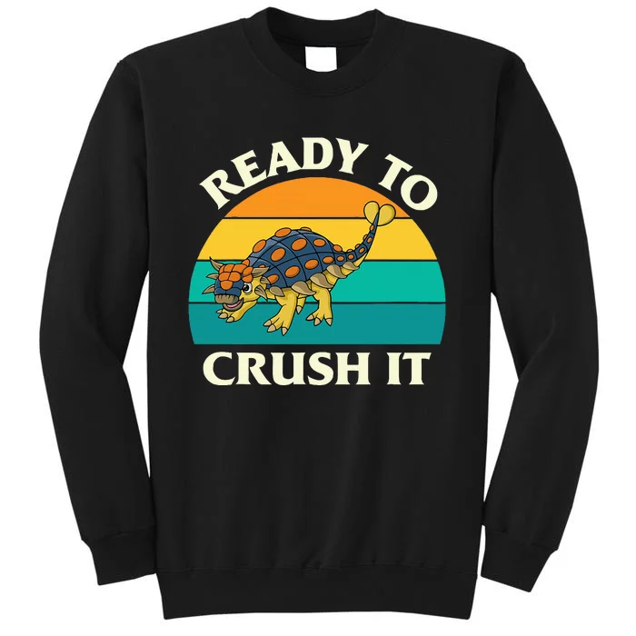 Ready To Crush It Dinosaur Dino Paleontologist Ankylosaurus Sweatshirt