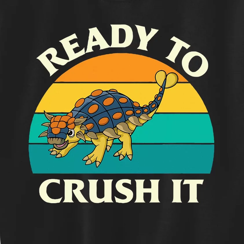 Ready To Crush It Dinosaur Dino Paleontologist Ankylosaurus Kids Sweatshirt