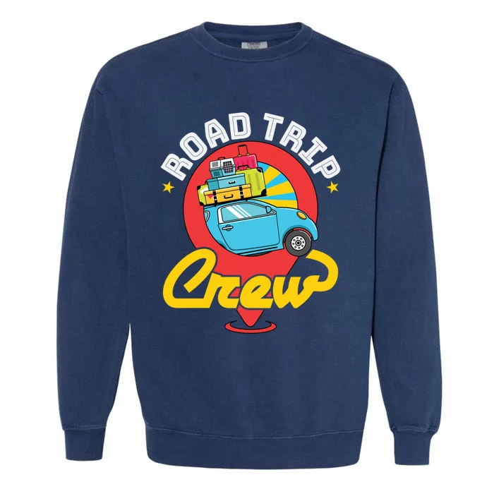 Road Trip Crew Family Vacation Matching Cool Trip Gift Garment-Dyed Sweatshirt