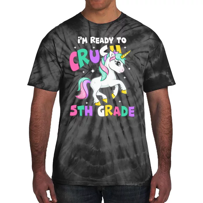 Ready To Crush 5th Grade Unicorn Back To School First Day Tie-Dye T-Shirt