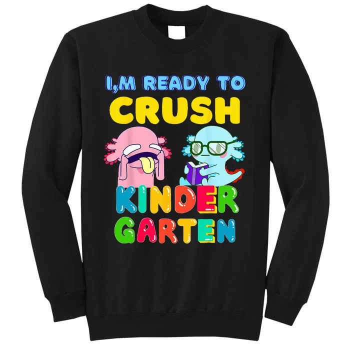 Ready To Crush Kindergarten Axolotl Back To School Tall Sweatshirt