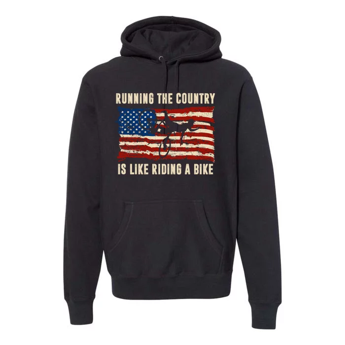 Running The Country Is Like Riding A Bike Premium Hoodie