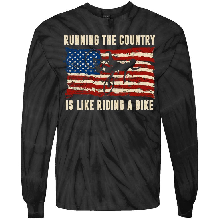 Running The Country Is Like Riding A Bike Tie-Dye Long Sleeve Shirt