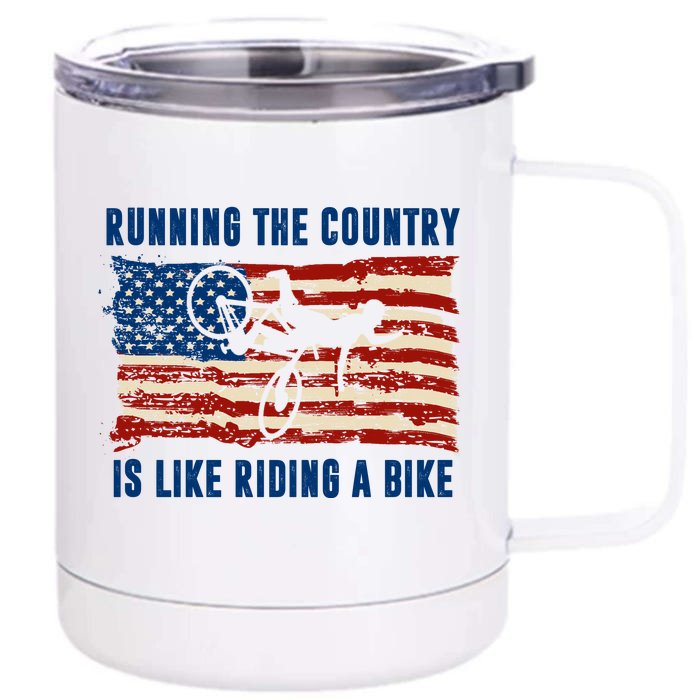 Running The Country Is Like Riding A Bike Front & Back 12oz Stainless Steel Tumbler Cup