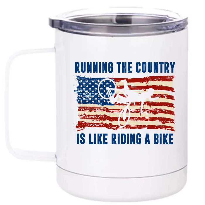 Running The Country Is Like Riding A Bike Front & Back 12oz Stainless Steel Tumbler Cup