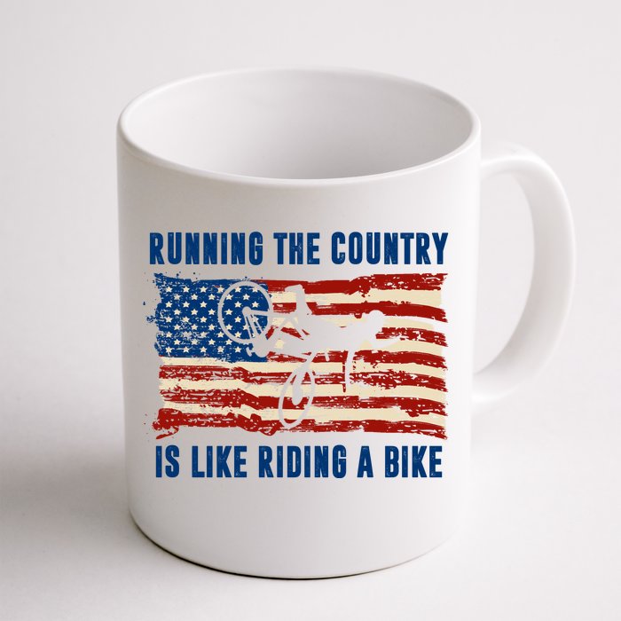 Running The Country Is Like Riding A Bike Front & Back Coffee Mug