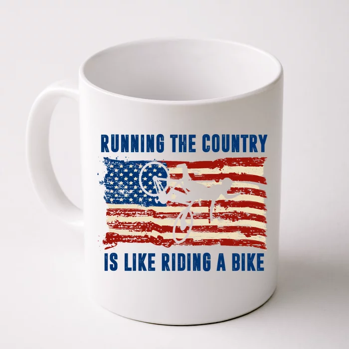 Running The Country Is Like Riding A Bike Front & Back Coffee Mug