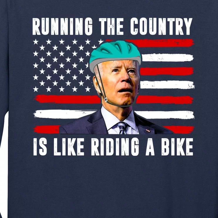 Running The Country Is Like Riding A Bike Funny Biden Long Sleeve Shirt