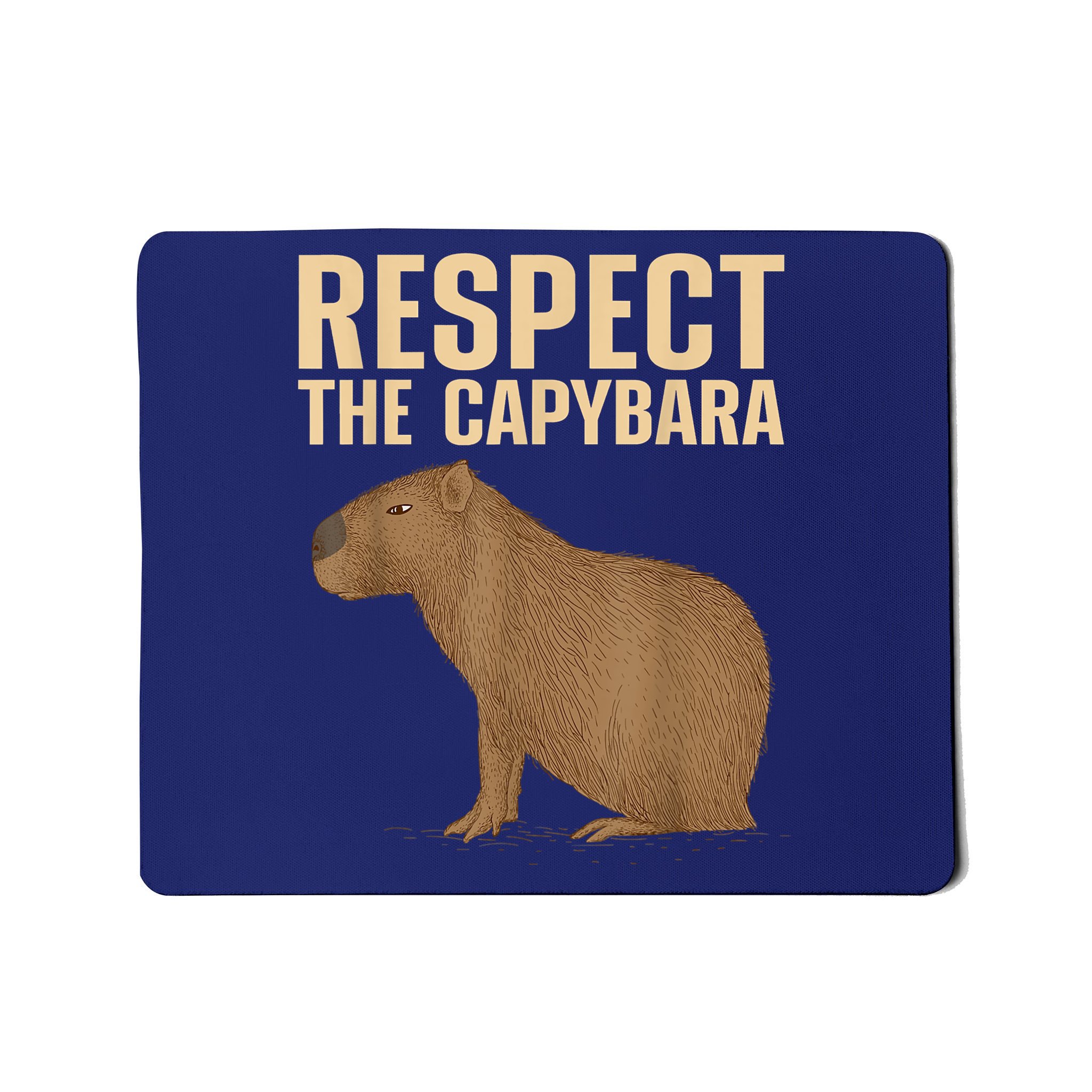 Respect The Capybara Funny Capybara Cavy Rodent Capybara Lover Mousepad ...