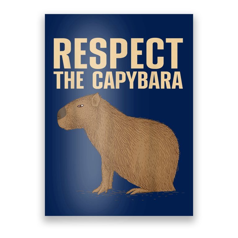 Respect The Capybara Funny Capybara Cavy Rodent Capybara Lover Poster ...