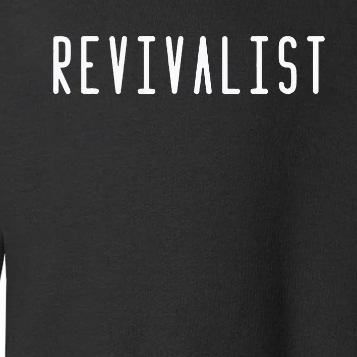 Revivalist Text Christian American Charismatic Pentecostal Toddler Sweatshirt