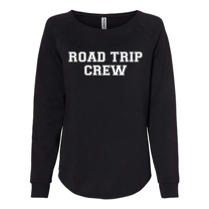 Road Trip Crew Funny Gift Matching Family Vacation Rv Road Trip Cool Gift Womens California Wash Sweatshirt