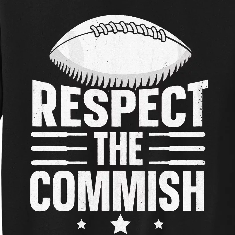 Respect The Commish Fantasy Football Commish Tall Sweatshirt