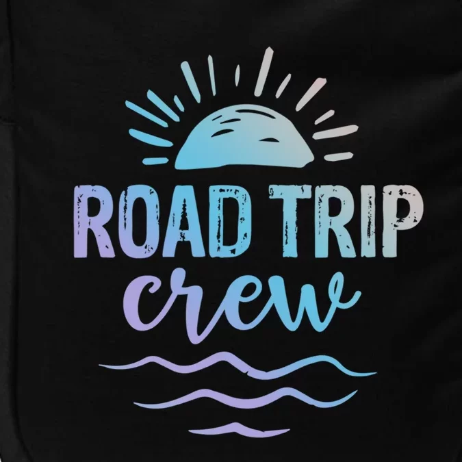 Road Trip Crew Awesome Summer Road Trip Vibes Perfect Spring Great Gift Impact Tech Backpack