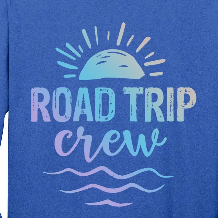 Road Trip Crew Awesome Summer Road Trip Vibes Perfect Spring Great Gift Tall Long Sleeve T-Shirt