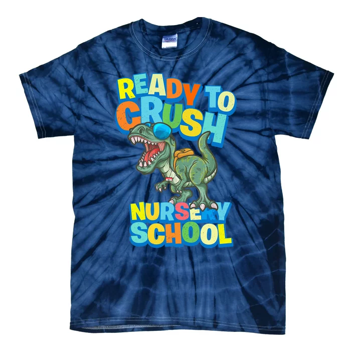 Ready to Crush First Day of Nursery School Dinosaur T Rex Tie-Dye T-Shirt