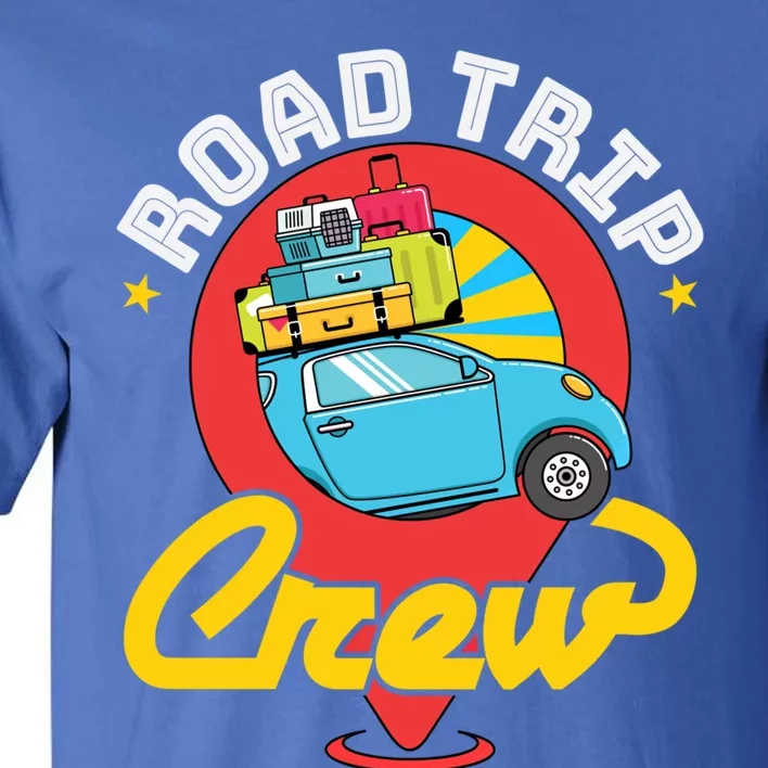 Road Trip Crew Family Vacation Matching Cool Trip Gift Tall T-Shirt