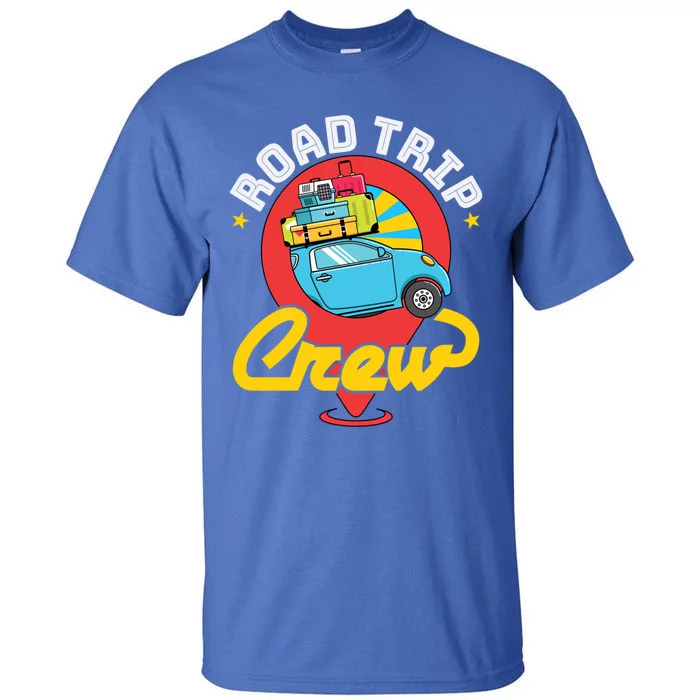 Road Trip Crew Family Vacation Matching Cool Trip Gift Tall T-Shirt