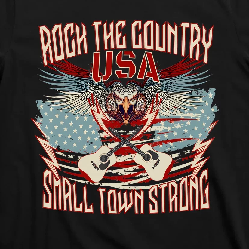 Rock The Country Music Small Town Strong America Flag Eagle T-Shirt