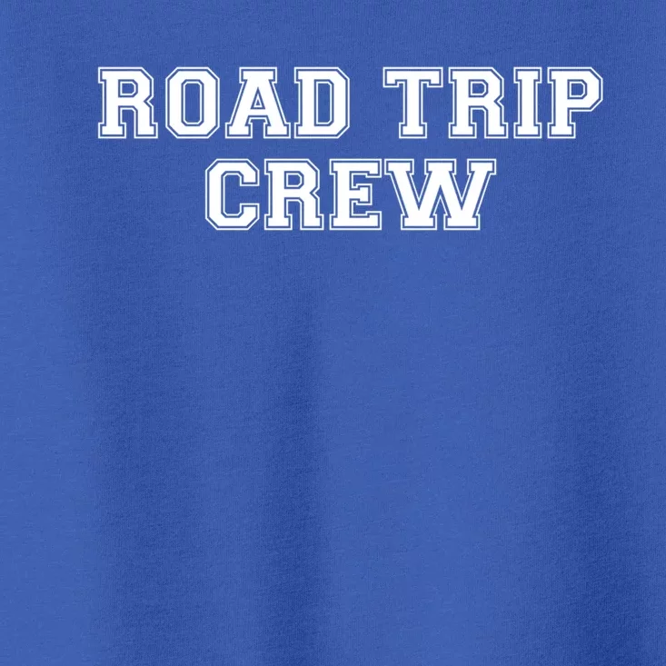 Road Trip Crew Gift Matching Family Vacation Rv Road Trip Gift Toddler T-Shirt