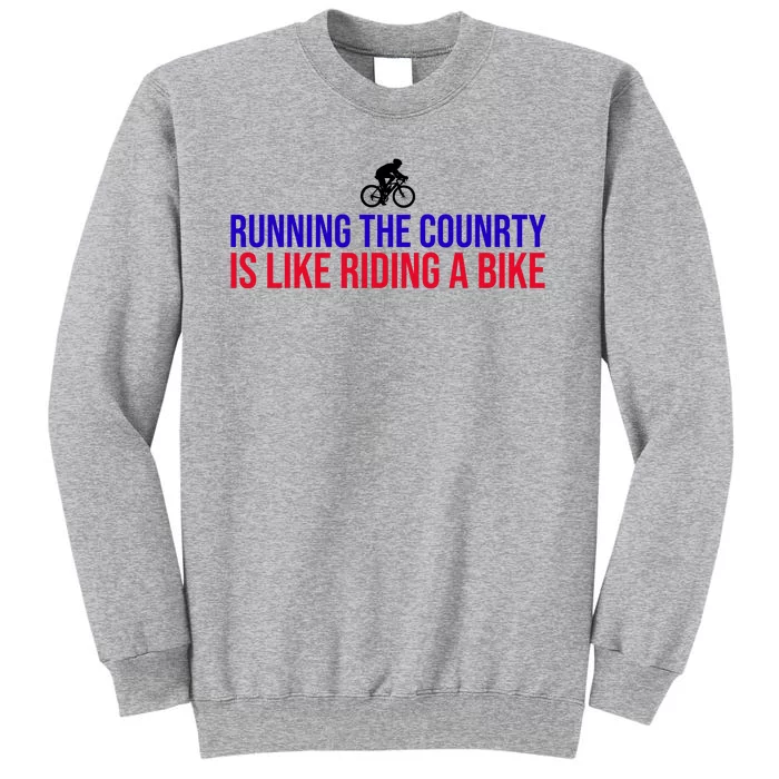 Running The Country Is Like Riding A Bike Joe Biden Funny Tall Sweatshirt